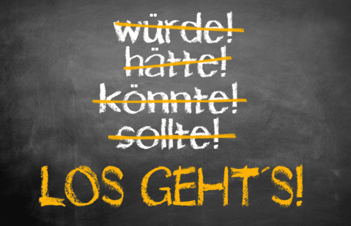 würde, hätte, könnte, sollte durchgestrichen - Los gehts mit Aufforderungszeichen